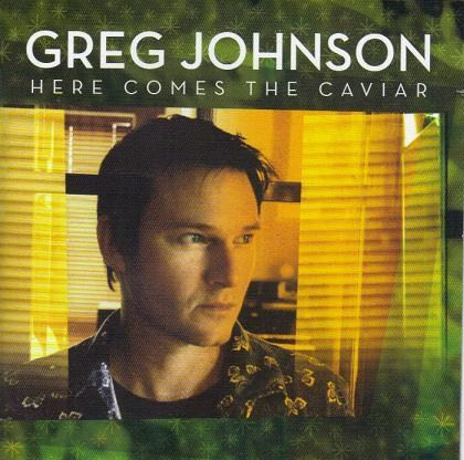 Greg Johnson – Here Comes The Caviar