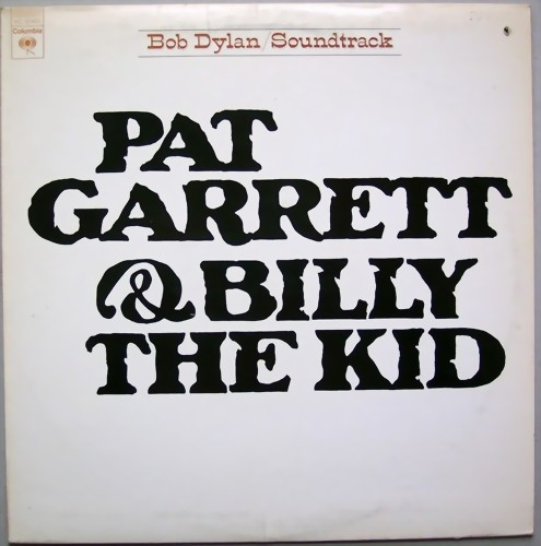 Bob Dylan – Pat Garrett & Billy The Kid (Original Soundtrack Recording)