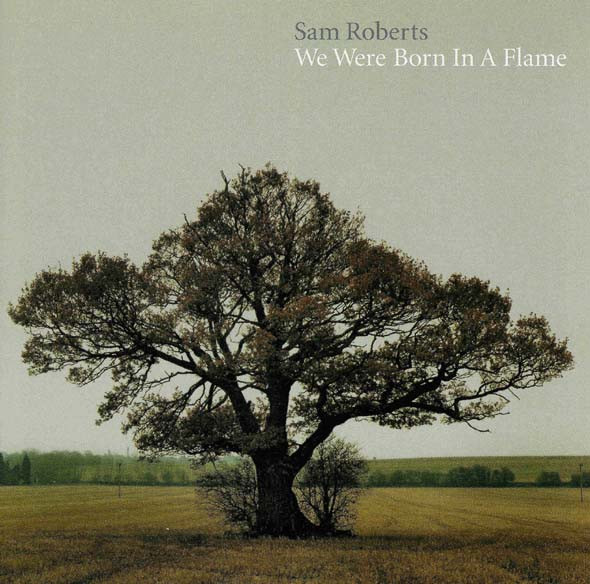 Sam Roberts – We Were Born In A Flame