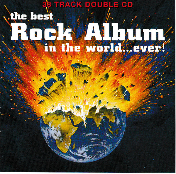Various – The Best Rock Album In The World… Ever