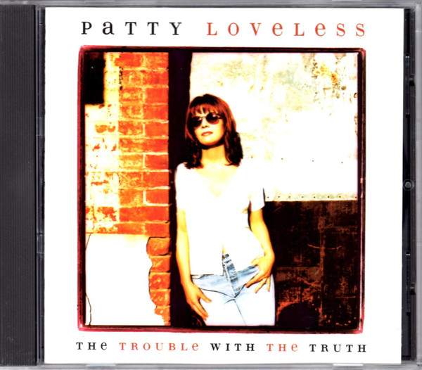 Patty Loveless – The Trouble With The Truth