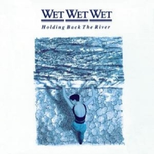 Wet Wet Wet ‘Holding Back The River’