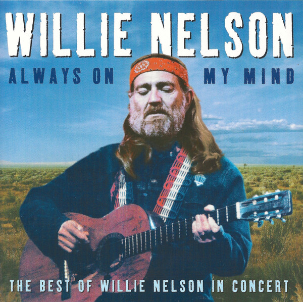 Willie Nelson – Always On My Mind- The Best Of Willie Nelson In Concert