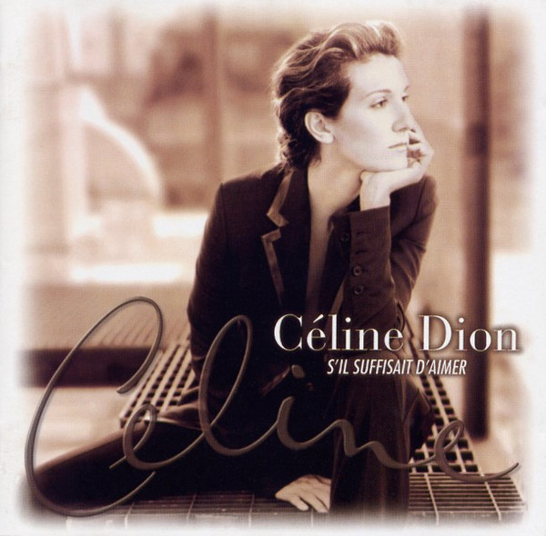 Céline Dion – S’il Suffisait D’aimer