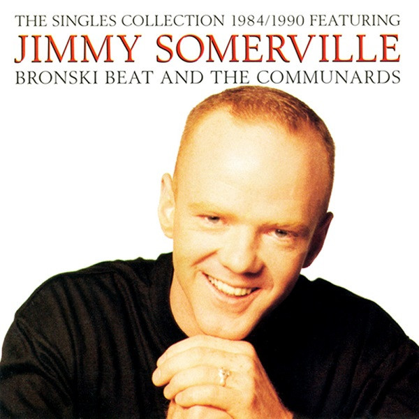 Jimmy Somerville Featuring Bronski Beat And The Communards – The Singles Collect