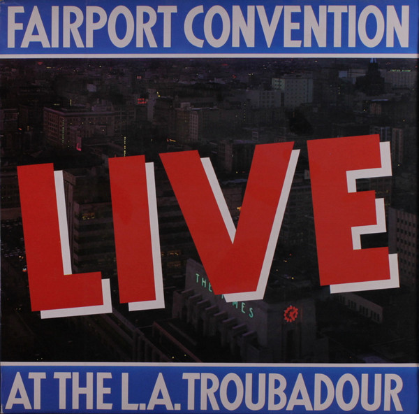 Fairport Convention – Live At The L.A. Troubadour