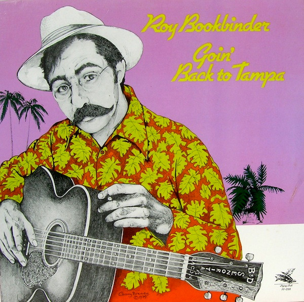 Roy Bookbinder* – Goin’ Back To Tampa