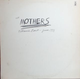 The Mothers – Fillmore East – June 1971