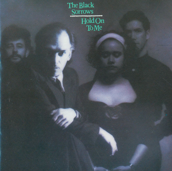 The Black Sorrows – Hold On To Me