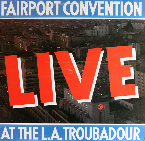 Fairport Convention – Live At The L.A. Troubadour