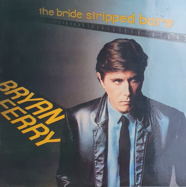 Bryan Ferry – The Bride Stripped Bare