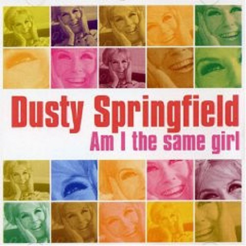 Dusty Springfield – Am I The Same Girl