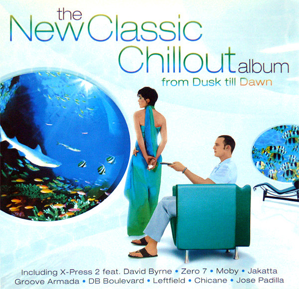 Various – The New Classic Chillout Album (From Dusk Till Dawn)