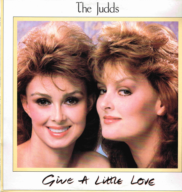 The Judds – Give A Little Love