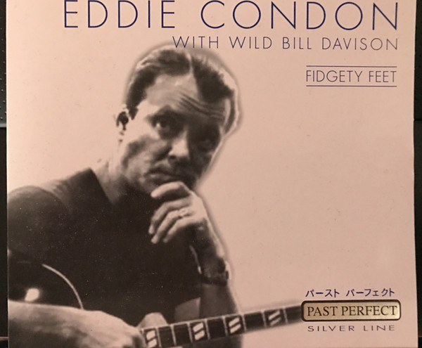 Eddie Condon With Wild Bill Davison – Fidgety Feet