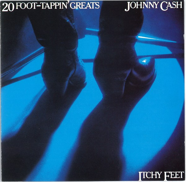 Johnny Cash – Itchy Feet – 20 Foot-Tappin’ Greats