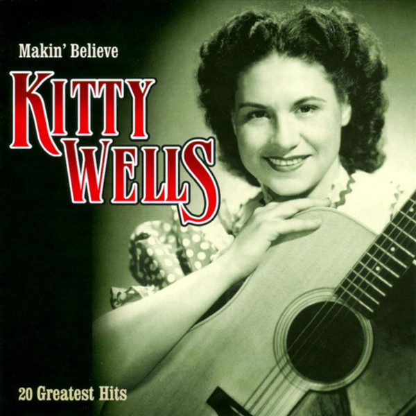 Kitty Wells – Makin’ Believe – 20 Greatest Hits