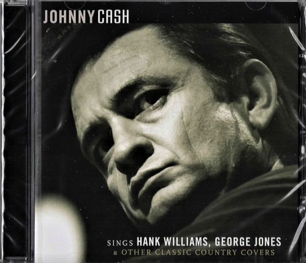 Johnny Cash – Sings Hank Williams, George Jones & Other Classic Country Covers