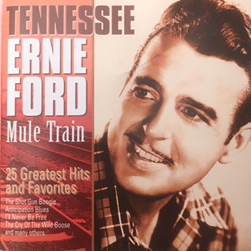 Tennessee Ernie Ford – Mule Train 25 Greatest Hits And Favorites