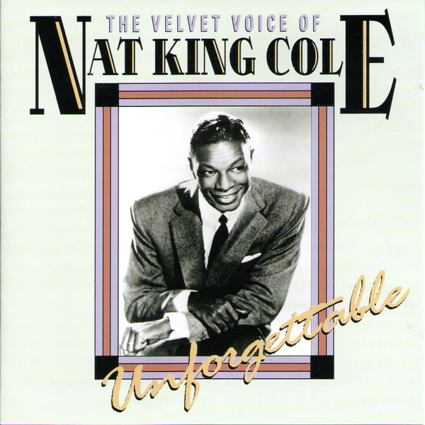 Nat King Cole – The Velvet Voice Of Nat King Cole Unforgettable