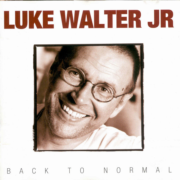 Luke Walter Jr* – Back To Normal