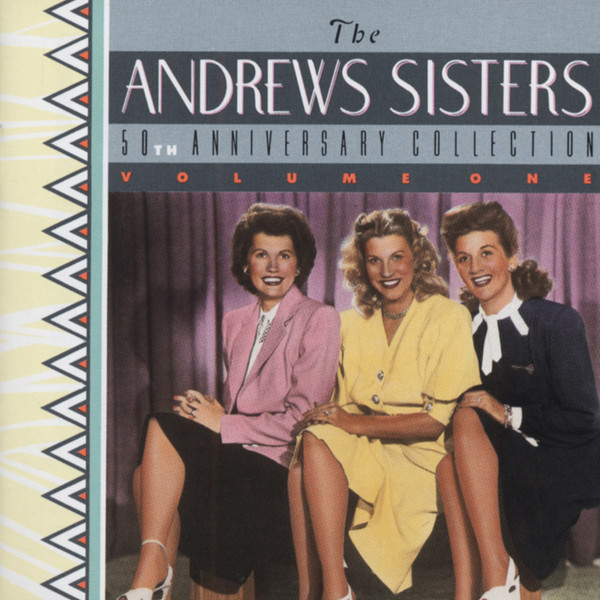 The Andrews Sisters – 50th Anniversary Collection Volume One