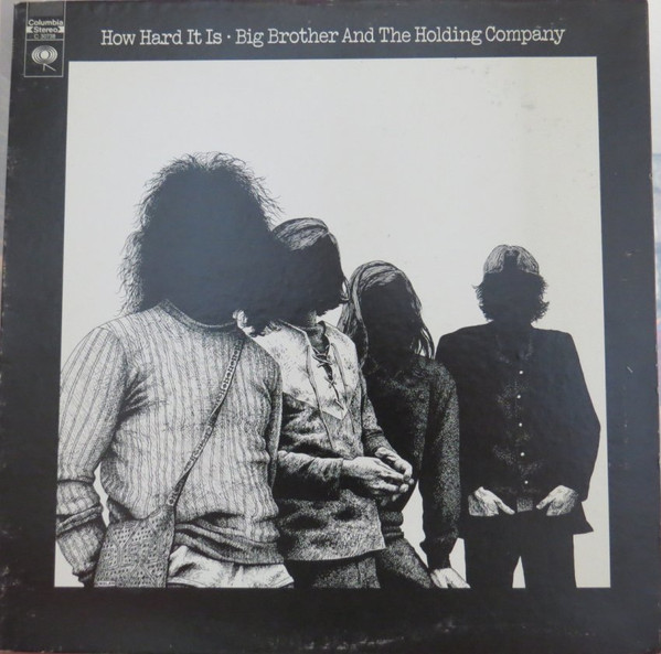 Big Brother And The Holding Company* – How Hard It Is