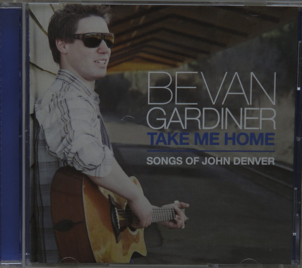 Bevan Gardiner – Take Me Home Songs Of John Denver