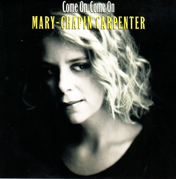 Mary-Chapin Carpenter* – Come On Come On