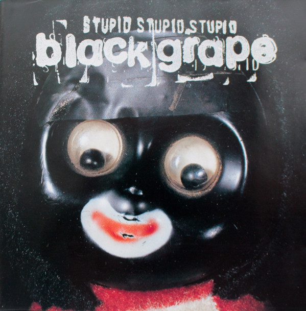 Black Grape – Stupid Stupid Stupid