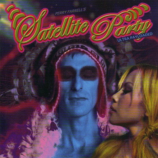 Perry Farrell’s Satellite Party – Ultra Payloaded