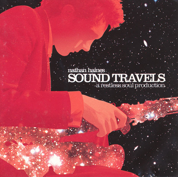 Nathan Haines – Sound Travels (A Restless Soul Production)
