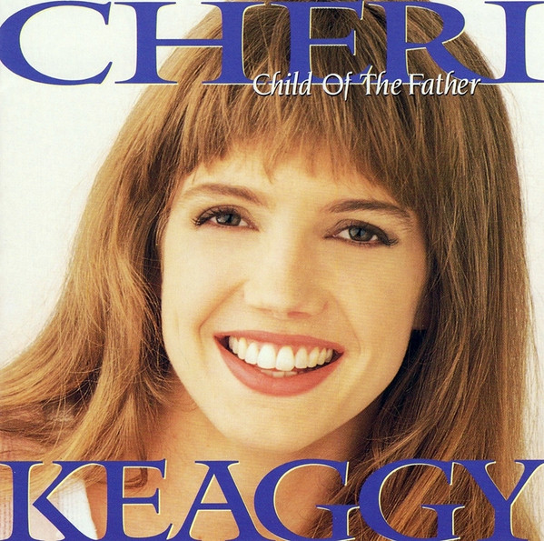 Cheri Keaggy – Child Of The Father
