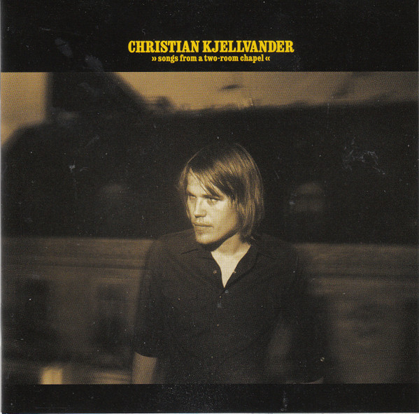 Christian Kjellvander – Songs From A Two-Room Chapel