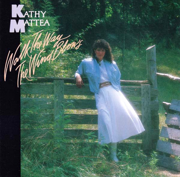 Kathy Mattea – Walk The Way The Wind Blows