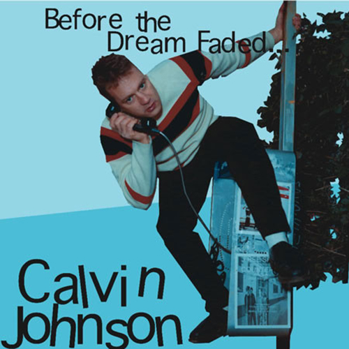 Calvin Johnson – Before The Dream Faded…
