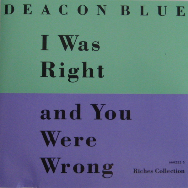 Deacon Blue – I Was Right And You Were Wrong