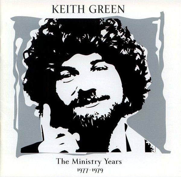 Keith Green (2) – The Ministry Years Vol. 1 – 1977-1979