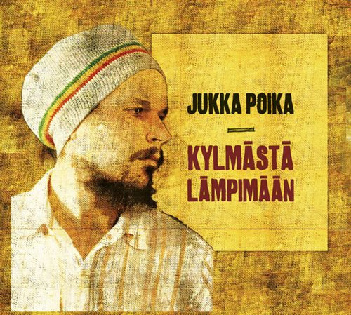 Jukka Poika – Kylmästä Lämpimään