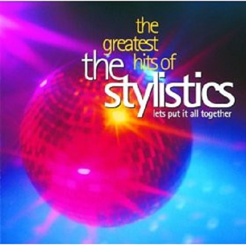 The Stylistics – The Greatest Hits Of The Stylistics – Lets Put It All Together