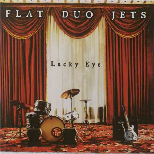 Flat Duo Jets – Lucky Eye