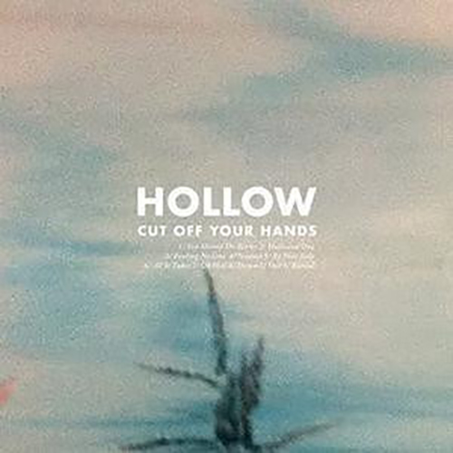 Cut Off Your Hands – Hollow