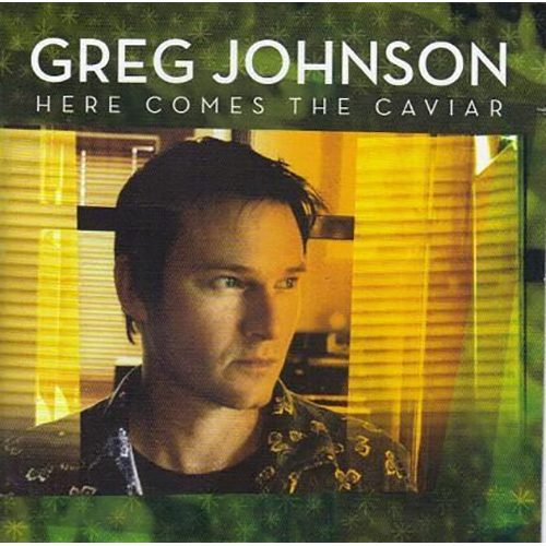 Greg Johnson – Here Comes The Caviar