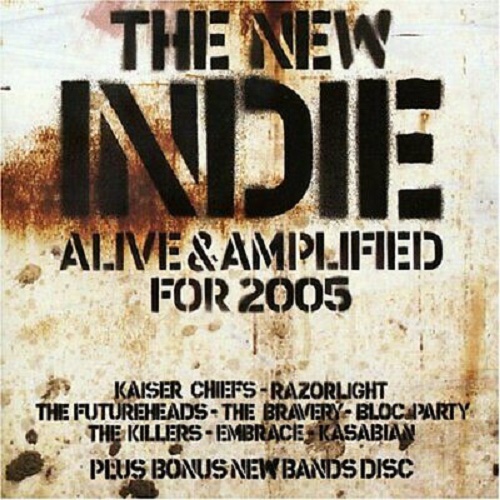 Various – The New Indie Alive & Amplified For 2005