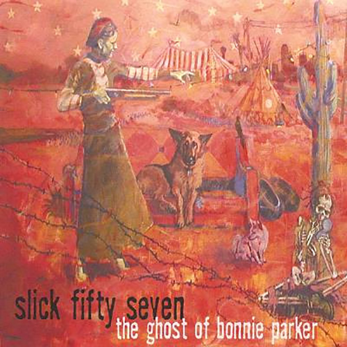 Slick Fifty Seven – The Ghost Of Bonnie Parker