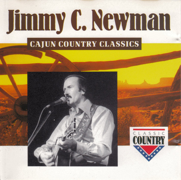 Jimmy C. Newman – Cajun Country Classics