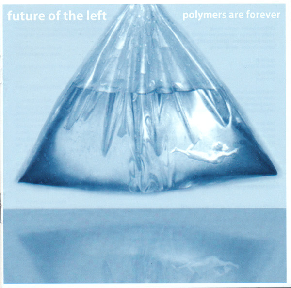 Future Of The Left – Polymers Are Forever