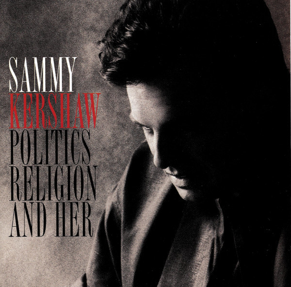 Sammy Kershaw – Politics Religion And Her