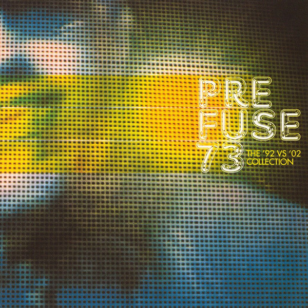 Prefuse 73 – The ’92 VS ’02 Collection