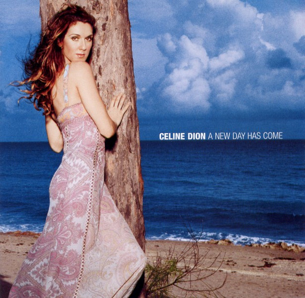 Celine Dion* – A New Day Has Come